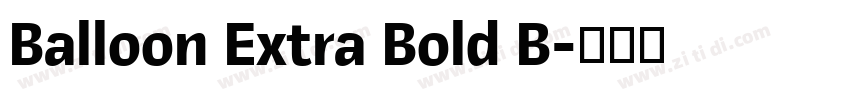 Balloon Extra Bold B字体转换 Balloon Extra Bold B字体转换